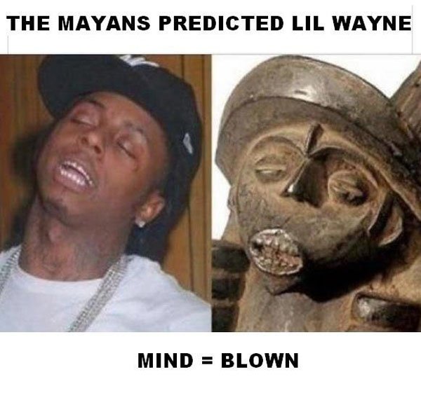 lil wayne mayan - The Mayans Predicted Lil Wayne Mind Blown