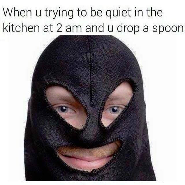 new rainbow six siege recruit - When u trying to be quiet in the kitchen at 2 am and u drop a spoon