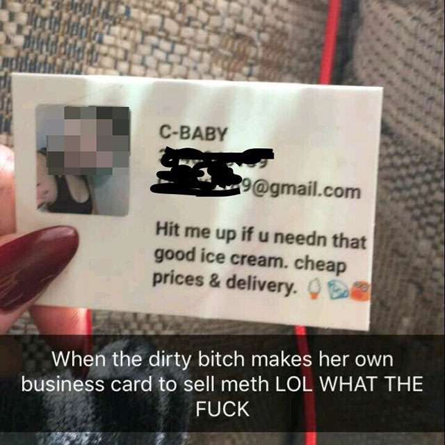 banner - CBaby 9.com Hit me up if u needn that good ice cream cheap prices & delivery. E When the dirty bitch makes her own business card to sell meth Lol What The Fuck