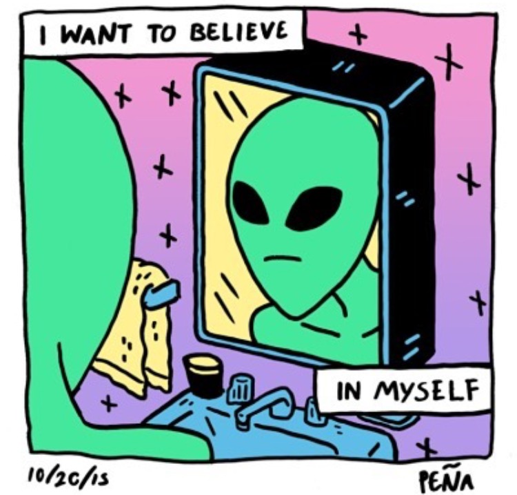 want to believe in myself alien - I Want To Believe In Myself 102cs Pena