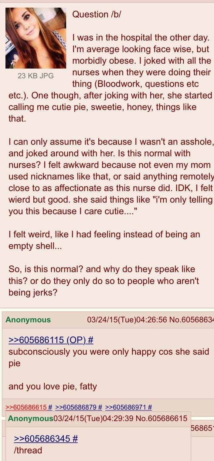smile - Question b I was in the hospital the other day. I'm average looking face wise, but morbidly obese. I joked with all the 23 Kb Jpg nurses when they were doing their thing Bloodwork, questions etc etc.. One though, after joking with her, she started