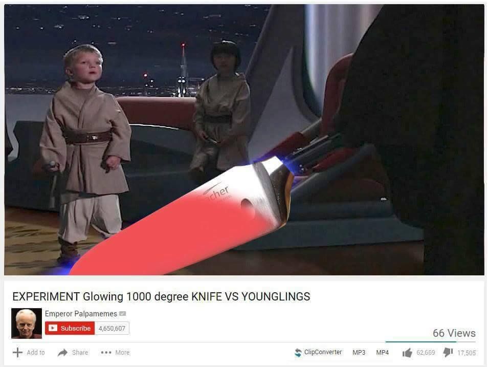 glowing 1000 degree knife meme - Experiment Glowing 1000 degree Knife Vs Younglings Emperor Palpamemes Subscribe 4,650,607 66 Views 62,669 4 17,505 Add to ... More ClipConverter MP3 MP4 1