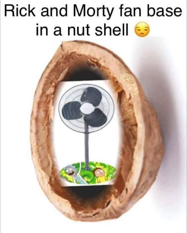 rick and morty fan base meme - Rick and Morty fan base in a nut shell