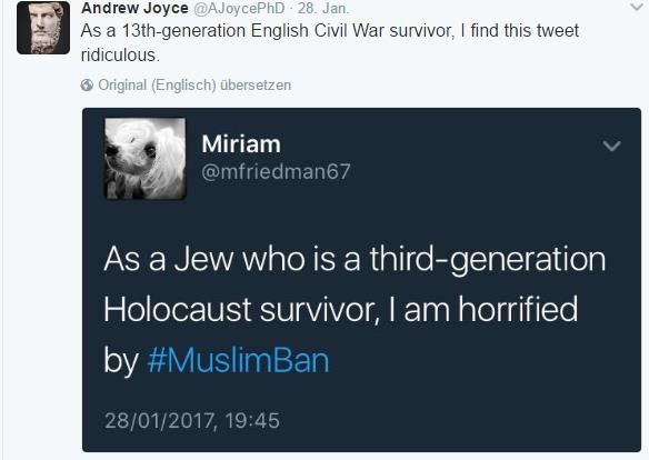 multimedia - Andrew Joyce 28. Jan. As a 13thgeneration English Civil War survivor, I find this tweet ridiculous Original Englisch bersetzen Miriam As a Jew who is a thirdgeneration Holocaust survivor, I am horrified, by 28012017,