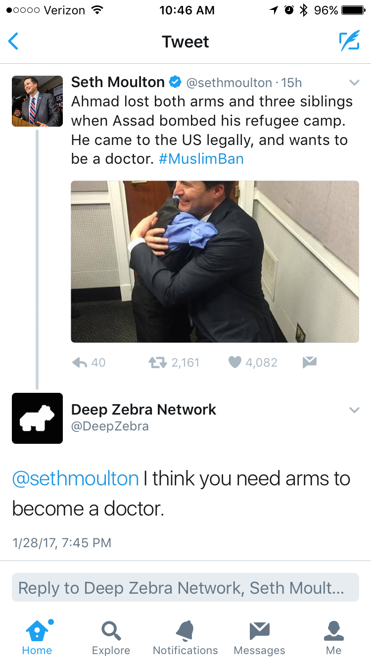 conversation - 0000 Verizon 10 96% Tweet se Seth Moulton 15h Ahmad lost both arms and three siblings when Assad bombed his refugee camp. He came to the Us legally, and wants to be a doctor. 11 40 272,161 4,082 Deep Zebra Network Zebra I think you need arm