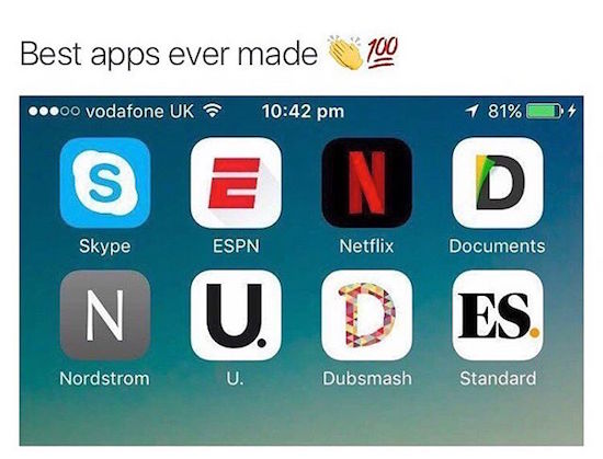 send nudes apps - Best apps ever made 200 ...oo vodafone Uk 1 81% @ Nu Des Skype Espn Netflix Documents Nordstrom U. Dubsmash Standard