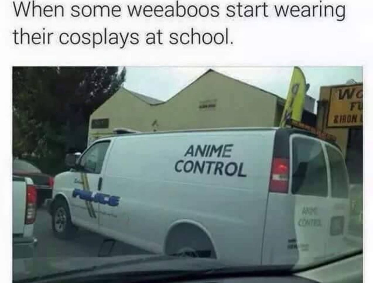 random anime control van - When some weeaboos start wearing their cosplays at school. wa Iron Anime Control