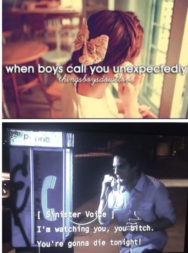 he calls you justgirlythings - when boys call you unexpectedly thingsboysdowelove I sinister Voices I'm watching you, you bitch. You're gonna die tonight!