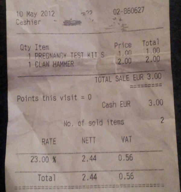 receipt for a pregnancy test - 979 02860627 Cashier Qty Item 1 Pregnancy Test Kits 1 Claw Hammer Price 1.00 2.00 Total 1.00 2.00 Total Sale Eur 3.00 Points this visit 0 Cash Eur 3.00 No. of sold items Rate 23.00 % Total Nett 2.44 Vat 0.56 2.44 0.56