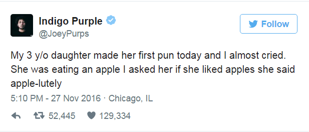 funny scottish twitter posts - Indigo Purple y My 3 yo daughter made her first pun today and I almost cried. She was eating an apple I asked her if she d apples she said applelutely . Chicago, Il 47 52,445 129,334