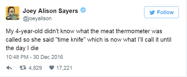 trump confident tweets - Joey Alison Sayers My 4yearold didn't know what the meat thermometer was called so she said "time knife" which is now what I'll call it until the day I die 7 4,829 17,221