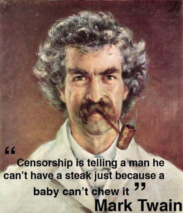 mark twain censorship quote - Censorship is telling a man he can't have a steak just because a baby can't chew it." Mark Twain