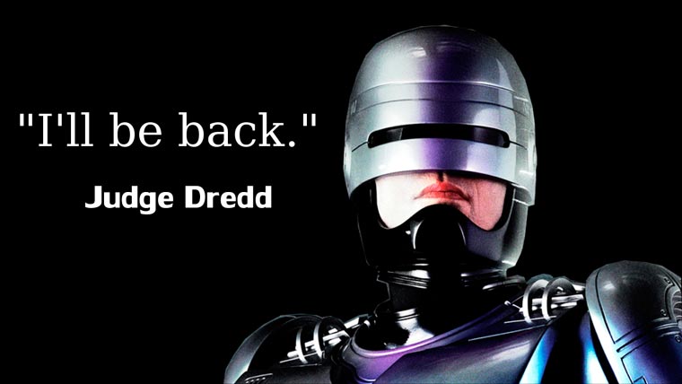 robocop hd - "I'll be back." Judge Dredd