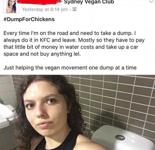 imgur cringe - Sydney Vegan Club Yesterday at . I Every time I'm on the road and need to take a dump. I always do it in Kfc and leave. Mostly so they have to pay that little bit of money in water costs and take up a car space and not buy anything lel. Jus