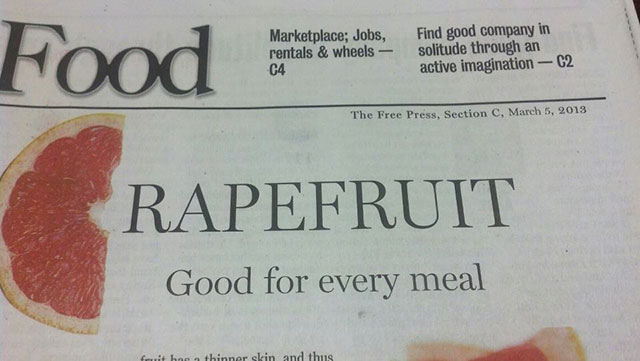 random pic graphic design fail - Food Marketplace; Jobs, rentals & wheels C4 Find good company in solitude through an active imagination C2 The Free Press, Section C, Rapefruit Good for every meal fruit hoe thinner skin and thus