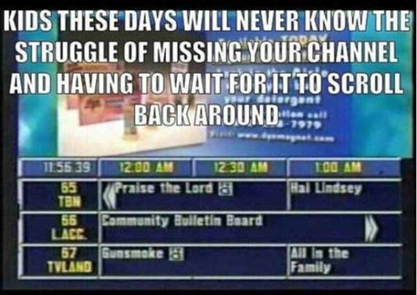 Meme about how frustrating it used to be to watch the programming times channel on TV