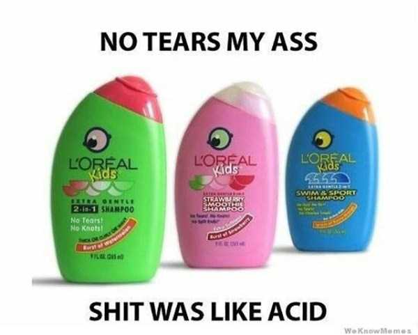 Meme making fun of a kids Shampoo by L'Oreal that claimed NO TEARS but it made kids cry