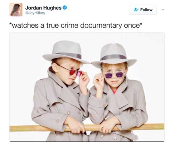 Meme of Mary Kate and Ashley dressed as detectives and how people used to get all gum-shoe after watching crime drama.