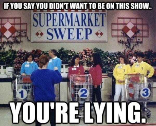 Meme of the supermarket show Supermarket Sweep from back in the 90's