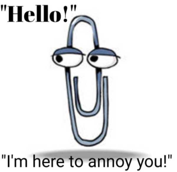 Meme about that annoying Clippy character from Microsoft in the 90's