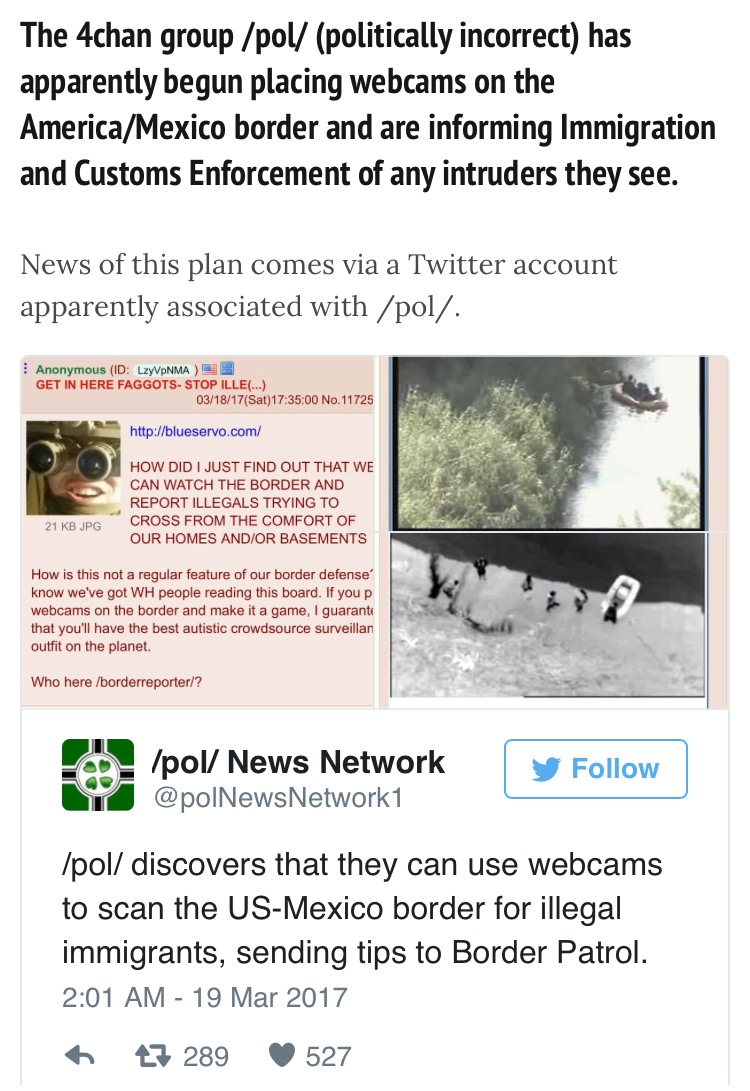 random web page - The 4chan group pol politically incorrect has apparently begun placing webcams on the AmericaMexico border and are informing Immigration and Customs Enforcement of any intruders they see. News of this plan comes via a Twitter account app