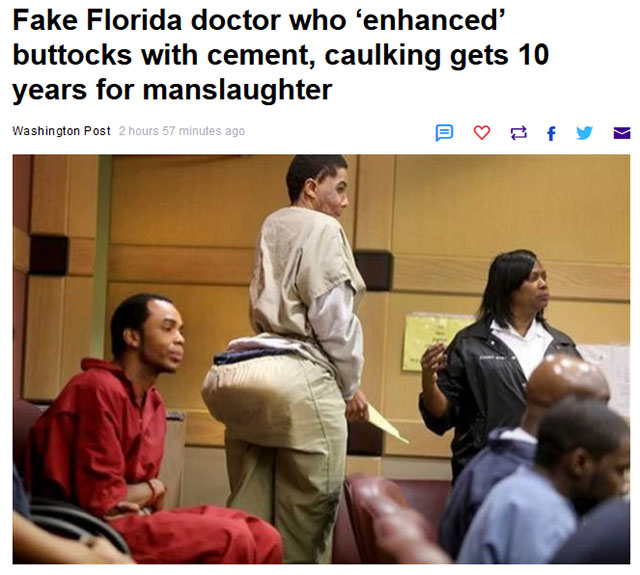 oneal ron morris - Fake Florida doctor who 'enhanced' buttocks with cement, caulking gets 10 years for manslaughter Washington Post 2 hours 57 minutes ago