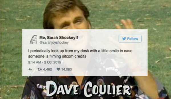 photo caption - Me, Sarah Shockey!! sarahjoyshockey I periodically look up from my desk with a little smile in case someone is filming sitcom credits 7 4,462 14,080 Dave Coulier