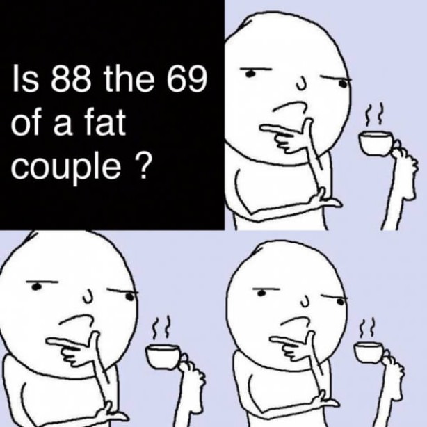 battle of the bands - Is 88 the 69 of a fat couple?