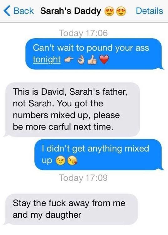 sarahs daddy meme - Back Sarah's Daddy Details Today Can't wait to pound your ass tonight at This is David, Sarah's father, not Sarah. You got the numbers mixed up, please be more carful next time. I didn't get anything mixed up Today Stay the fuck away f