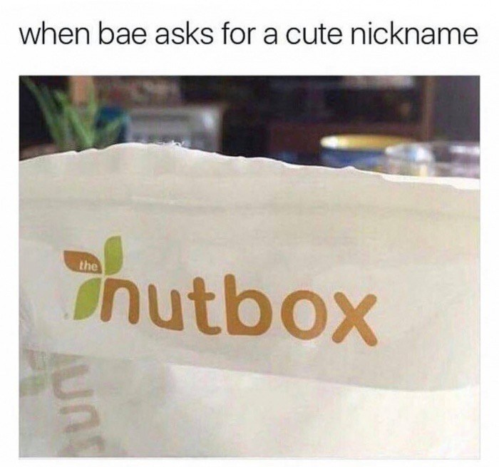 nutbox meme - when bae asks for a cute nickname Chutbox