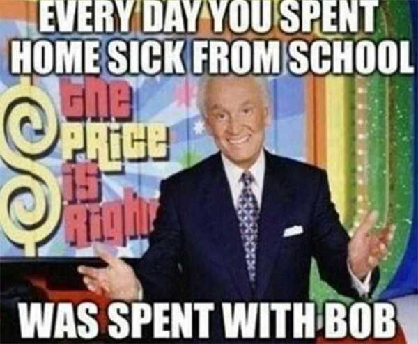 bob barker price is right - Every Day You Spent Home Sick From School Pricu Was Spent With Bob