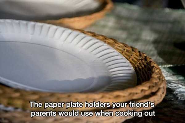 Wicker - The paper plate holders your friend's parents would use when cooking out