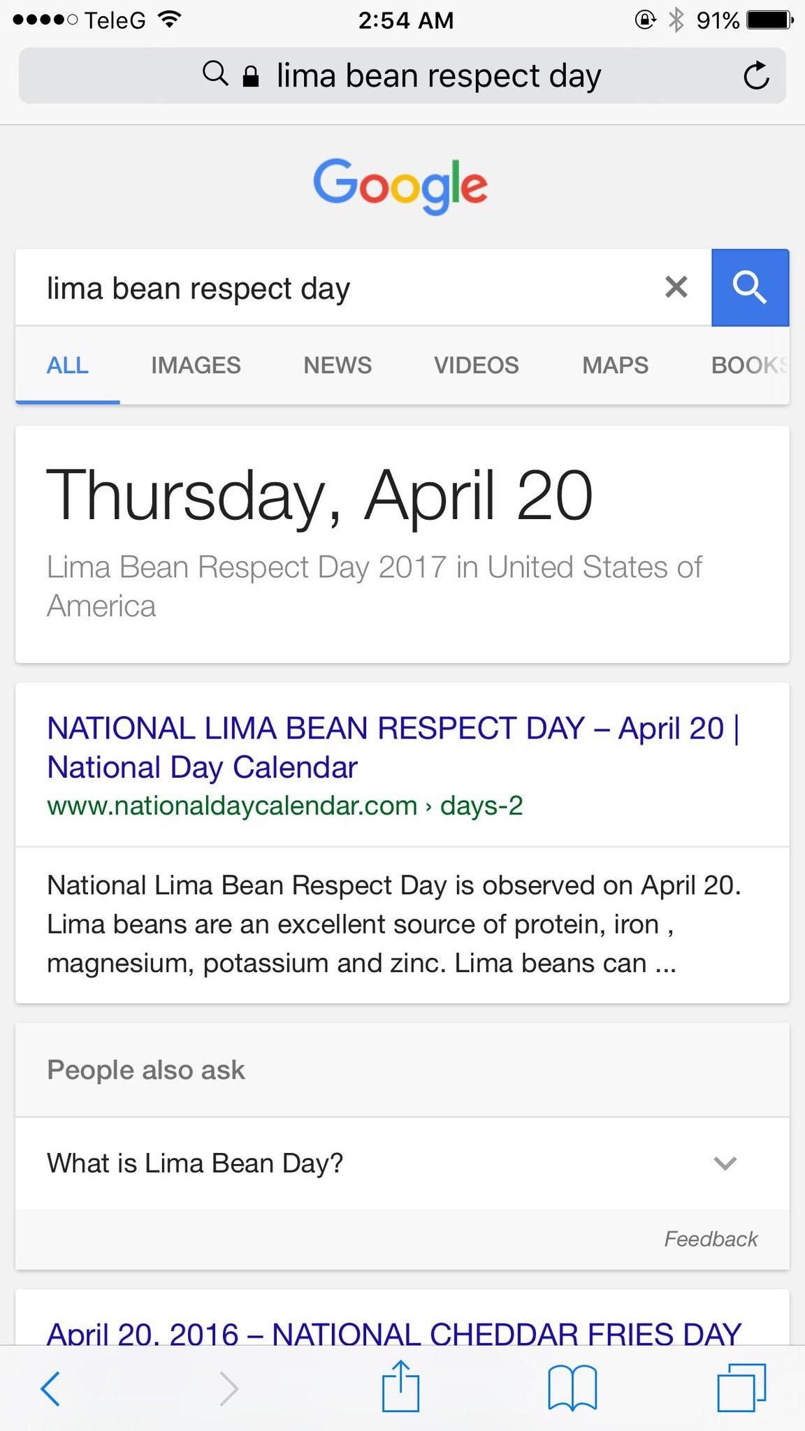 web page - 0 TeleG ? @ % 91% Q. lima bean respect day Google lima bean respect day All Images News Videos Maps Book Thursday, April 20 Lima Bean Respect Day 2017 in United States of America National Lima Bean Respect Day April 20|| National Day Calendar >
