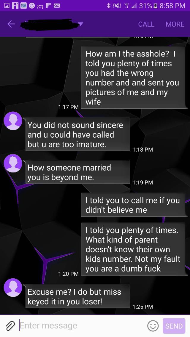 wrong number texts mom - Da C F Od N 31% Call More How am I the asshole? | told you plenty of times you had the wrong number and and sent you pictures of me and my wife You did not sound sincere and u could have called but u are too imature How someone ma