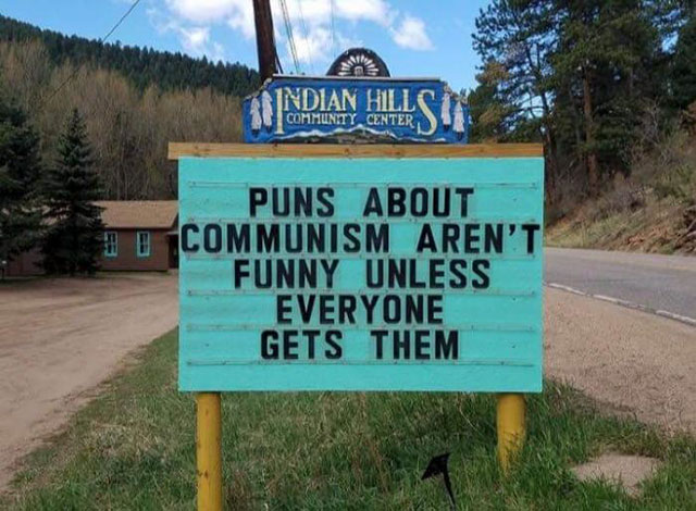 random indian hills community center signs - Indian Hills Community Center, Puns About Communism Aren'T Funny Unless Everyone Gets Them