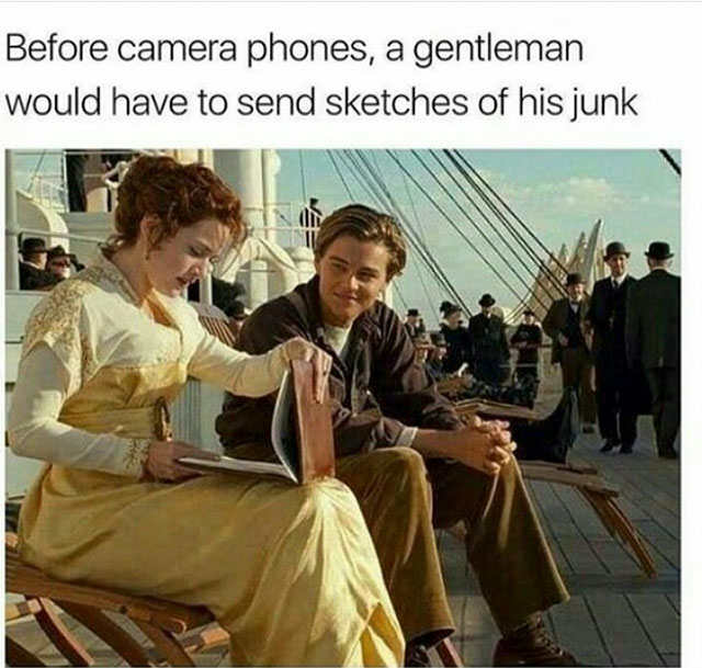 random pic titanic movie - Before camera phones, a gentleman would have to send sketches of his junk Siin
