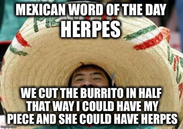 Did you cum in my burrito