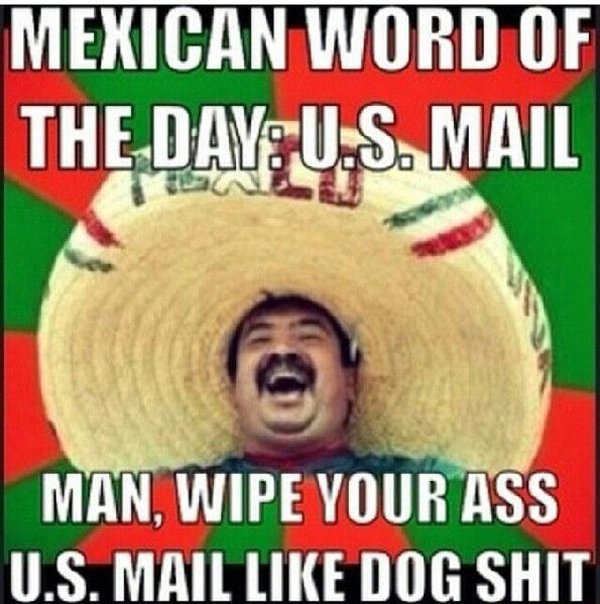 funny memes mexican word of the day - Mexican Word Of The.Davus Mail Man, Wipe Your Ass U.S. Mail Dog Shit