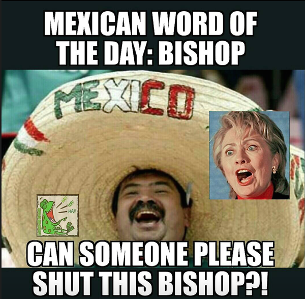 redneck word of the days - Mexican Word Of The Day Bishop Can Someone Please Shut This Bishop?!