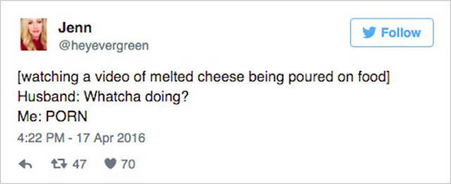 kanye west trump tweet meme - Jenn watching a video of melted cheese being poured on food Husband Whatcha doing? Me Porn 13 47 70