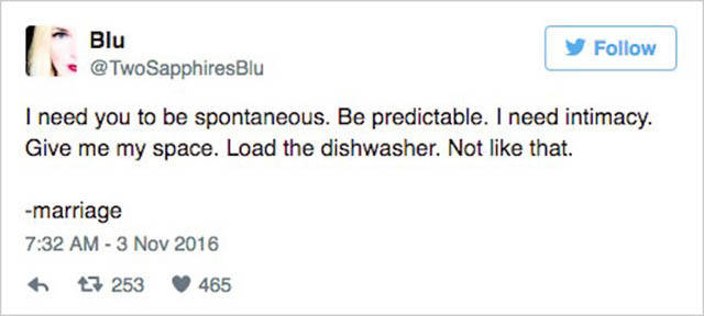 narcissistic tweets - Blu y I need you to be spontaneous. Be predictable. I need intimacy. Give me my space. Load the dishwasher. Not that. marriage 6 t3 253 465
