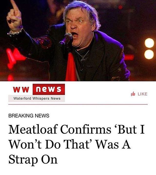 random pic meat loaf boobs - ww news du Waterford Whispers News Breaking News Meatloaf Confirms But I Won't Do That Was A Strap On