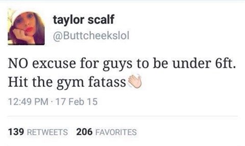 father's day tweets - taylor scalf No excuse for guys to be under 6ft. Hit the gym fatass 17 Feb 15 139 206 Favorites