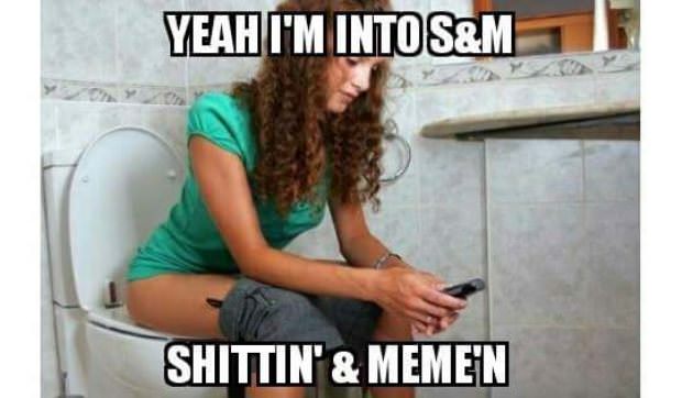 does girls poop - Yeah I'M Intos&M Shittin' & Meme'N