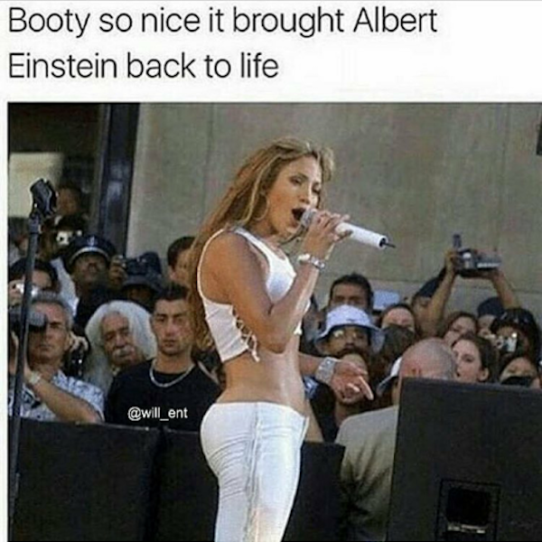 booty einstein - Booty so nice it brought Albert Einstein back to life