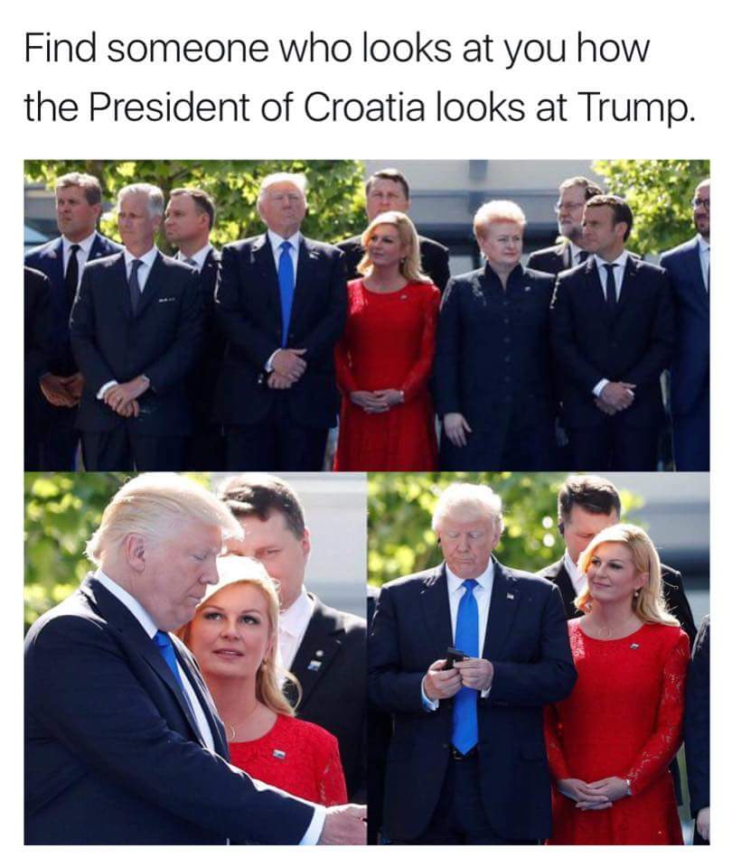 trump and croatian president - Find someone who looks at you how the President of Croatia looks at Trump.