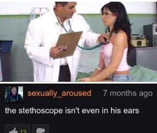 you start noticing plot holes in porn - sexually aroused 7 months ago the stethoscope isn't even in his ears