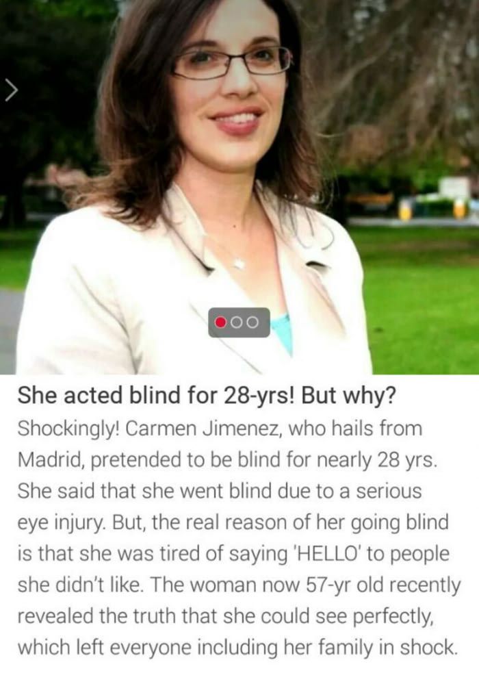 vix lowthion - She acted blind for 28yrs! But why? Shockingly! Carmen Jimenez, who hails from Madrid, pretended to be blind for nearly 28 yrs. She said that she went blind due to a serious eye injury. But, the real reason of her going blind is that she wa