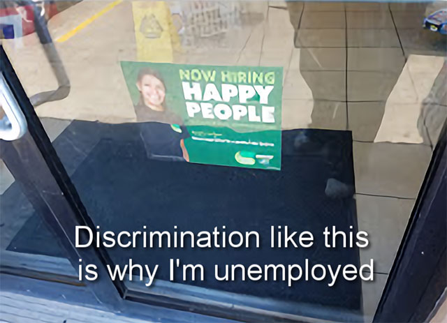 unemployed meme - Now Hiring Happy People Discrimination this is why I'm unemployed
