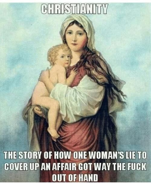 christianity lie meme - Christianity The Story Of How One Woman'S Lie To Cover Up An Affair Got Way The Fuck Out Of Hand